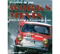 Anatomy of the Works Minis: Rally, Racing & Rallycross Cars