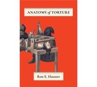 Anatomy of Torture by Ron E. Hassner Ron E. Hassner (Auteur)