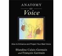 Anatomy of Voice by Francois Germain Blandine Calais - Germain, Francois Germain (Auteur)