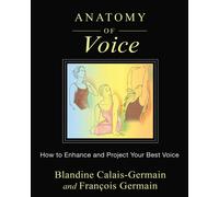 Anatomy of Voice: How to Enhance and Project Your Best Voice [Paperback] NEUF