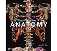 Phaidon – Anatomy: Exploring the Human Body