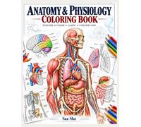 Anatomy & Physiology Coloring Book: A Complete Human Anatomy Coloring Guide with Detailed Illustrations of the Body Systems, Organs, Cells, Tissues, Bones, Muscles, and Major Anatomical Structures
