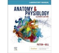 Anatomy Physiology Laboratory Manual and ELabs by Bell & Frank B. & DC & MSHAPI Adjunct Assistant Professor MS in Human Anatomy & Physiology Instruction Bell Frank B. DC MSHAPI Adjunct Assistant Profe