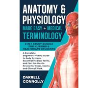 Anatomy & Physiology Made Easy + Medical Terminology: 2-in-1 Study Bundle for Nursing & Healthcare Students A Complete Beginner-Friendly Guide to Body Systems, Essential Medical Terms, and Fast On-the
