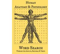 Anatomy & Physiology Word Search Puzzle Book: Word Searches with Easy to Read Print about Human Anatomy, Physiology, the Human Body and More I 6x9 ... I Gift for Vacations, Holidays and Free Times