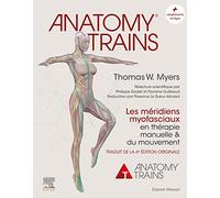 Anatomy Trains - Les Méridiens Myofasciaux En Thérapie Manuelle Et Du Mouvement