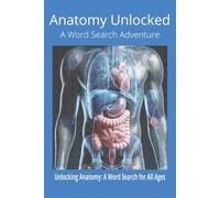 Anatomy Unlocked: A Word Search Adventure: Dive into the Fascinating World of Human Anatomy