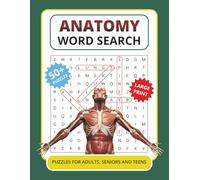 Anatomy Word Search: A Large Print Puzzle Book Featuring Anatomy Terms for Adults, Seniors, and Teens - Perfect for Learning Human Body Systems, ... Students, Nurses, and Health Enthusiasts