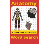 Anatomy Word Search Puzzle Book: 50+ Fun and Educational Puzzles to Boost Memory, Learn Human Anatomy, and Sharpen Your Mind - Perfect for Students, Nurses, and Curious Thinkers of All Ages
