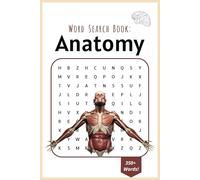Anatomy Word Search Puzzle Book: 6x9 inches Puzzle Book with 350+ Words, 72 Pages about the Human Anatomy, Head, Body with Easy to Read Print ... for Vacation, Relaxing and Medical Lovers