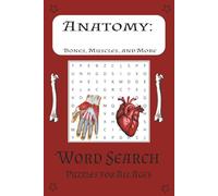 Anatomy Word Search Puzzle Book: Word Searches with Easy to Read Print about Anatomy, Muscles, Bones, and More | 6x9 inches, 110 pages | 50+ Puzzles ... Gift for Vacations, Holidays, and Free Time
