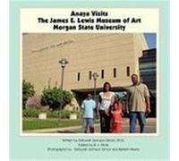 Anaya Visits the James E. Lewis Museum of Art at Morgan State University Johnson-Simon, Ph. D. Deborah, Johnson-Simon, Deborah (Auteur)