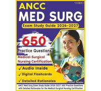 ANCC Med Surg Exam Study Guide 2026-2027: 650 Practice Questions with Detailed Rationales for the Medical-Surgical Nursing Certification