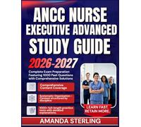 ANCC Nurse Executive Advanced Study Guide 2026-2027: Complete Exam Preparation Featuring 1000 Past Questions with Comprehensive Solutions