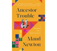 Ancestor Trouble: A Reckoning and a Reconciliation
