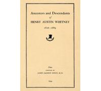 Ancestors and Descendants of Henry Austin Whitney 1826-1889