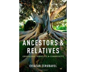 [(Ancestors and Relatives: Genealogy, Identity, and Community)] [Author: Eviatar Zerubavel] published on (January, 2012)