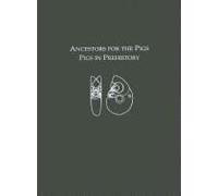 Ancestors For The Pigs: Pigs In Prehistory