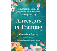 Ancestors in Training An Aborisa's Guide to Beginning Your Ancestral Healing Journey - Veronica Agard - North Atlantic Books - ebook (ePub) - Livre