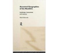 Ancestral Geographies of the Neolithic by Mark Edmonds Edmonds, Mark, Edmonds, M. R., Edmonds Mark (Auteur)