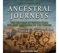Ancestral Journeys: The Peopling of Europe from the First Venturers to the Vikings (Revised and Updated Edition)