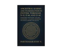 Ancestral Karma and Its Resolution in Jyotiṣa through D-12, D-40, and D-45: Dvādāśāṁśa, Khavedāṁśa, and Akṣa-Khavedāṁśa - A Classical Framework for Lineage, Memory, and Healing