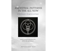 Ancestral Patterns in the All-Now: Field Manual for Recognition and Repair