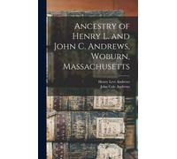 Ancestry Of Henry L. And John C. Andrews, Woburn, Massachusetts