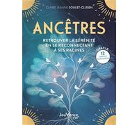 Ancêtres : Retrouver La Sérénité En Se Reconnectant À Ses Racines - Avec 12 Cartes Oracle