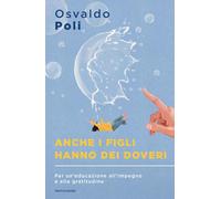 Anche i figli hanno dei doveri. Per un'educazione all'impegno e alla gratitudine
