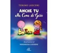 Anche Tu Alla Cena Di Gesù. L'accompagnamento Di Ragazze E Ragazzi Alla Messa