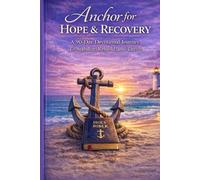 Anchor for Hope & Recovery: A 90-Day Devotional Journey to Stabilize, Rebuild, and Thrive