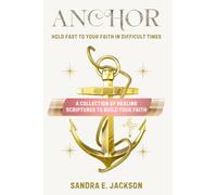 Anchor: Hold Fast to Your Faith in Difficult Times