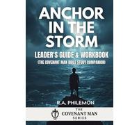 Anchor in the Storm - Leader's Guide & Workbook: Redeeming Manhood in a Sea of Change (A Covenant Man Bible Study Companion)
