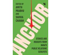 Anchor: Stories and Insights from India’s Public Relations Catalysts