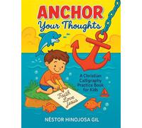 Anchor Your Thoughts A Christian Calligraphy Practice Book for Kids - Néstor Hinojosa Gil - Trilogy Christian Publishing - ebook (ePub) - Livre
