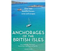 Anchorages of the British Isles: Over 100 beautiful havens, coves and escapes