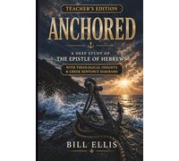 ANCHORED: A Deep Study of the Epistle of Hebrews - Teacher's Guide