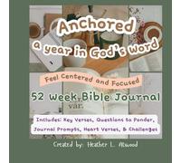 Anchored: A Year in God's Word: 52 Week Bible Journal