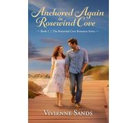 Anchored Again in Rosewind Cove: The Rosewind Cove Romance Series Book 1