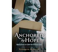 Anchored by Hope: Meditations to Calm the Anxious Soul