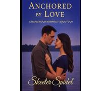 Anchored by Love: The Maplewood Romance Series . Book four
