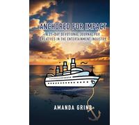 Anchored for Impact: A 21-Day Devotional Journal for Creatives in the Entertainment Industry