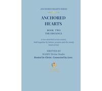 Anchored Hearts: The Distance: Book Two: A love stretched across oceans, held together by letters, prayers, and the steady hand of God