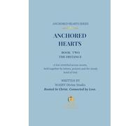 Anchored Hearts: The Distance: Book Two: A love stretched across oceans, held together by letters, prayers, and the steady hand of God