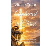 Anchored in Christ: Finding Peace Amidst the Abortion Debate Vol. 17