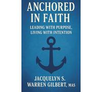 Anchored in Faith: Leading with Purpose, Living with Intention
