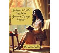 Anchored in Faith: Meditative Journeys Through Scripture