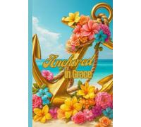 Anchored in Grace: A 40-Day Journey to Calm the Chaos Through God’s Truth