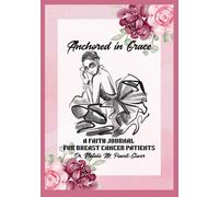 Anchored In Grace: A Faith Journal for Breast Cancer Patients